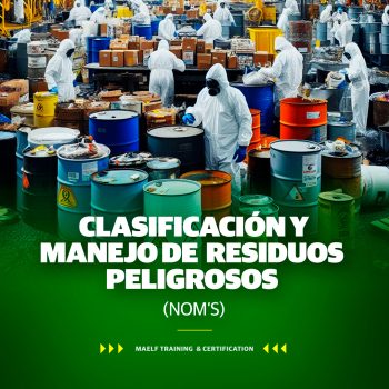 CLASIFICACIÓN Y MANEJO DE RESIDUOS PELIGROSOS (NOM’S)