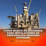 CURSO BASICO DE SEGURIDAD PARA INSTALACIONES DE PERFORACION ONSHORE / OFFSHORE